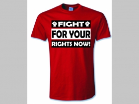 Fight for Your Rights now! pánske tričko 100% bavlna značka Fruit of The Loom